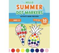 Hello Summer Dot Markers Activity Book for Kids: Cute, Fun, and Easy Dot Art Coloring Book for Creative Toddlers & Preschoolers Ages 1, 2, 3, 4, 5