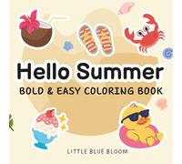 Hello Summer! Easy Summer Coloring Book for Kids, Teens and Adults Bold and Easy Cute Designs & Simple Summer Scenes, Beach, Ice Cream and Relaxing Stress Relief Coloring Pages