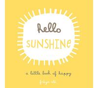 Hello Sunshine: A Little Book of Happy