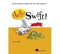 Hello Swift!: iOS App Programming for Kids and Other Beginners