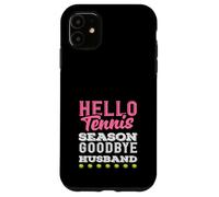 Hello Tennis Season Goodbye Husband Tennis Player Case for iPhone 11