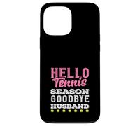 Hello Tennis Season Goodbye Husband Tennis Player Case for iPhone 13 Pro Max