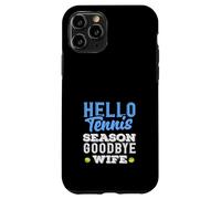 Hello Tennis Season Goodbye Wife Tennis Player Case for iPhone 11 Pro