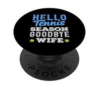 Hello Tennis Season Goodbye Wife Tennis Player PopSockets Adhesive PopGrip