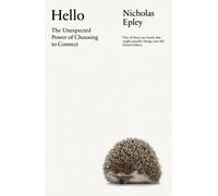 Hello : The Unexpected Power of Choosing To Connect