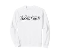 Hello There Handsome Greeting for Him Valentine Date Night Sweatshirt