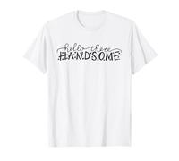 Hello There Handsome Greeting for Him Valentine Date Night T-Shirt