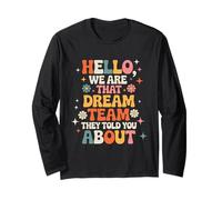 Hello We are That Dream Team They Told You About Long Sleeve T-Shirt