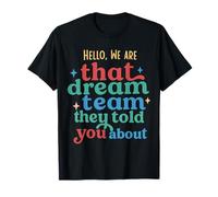Hello we are That Dream Team They Told You About T-Shirt