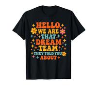 Hello We are That Dream Team They Told You About T-Shirt