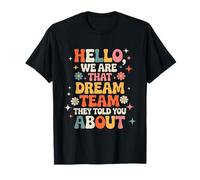 Hello We are That Dream Team They Told You About T-Shirt