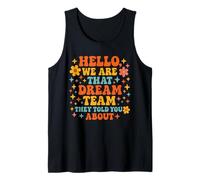 Hello We are That Dream Team They Told You About Tank Top