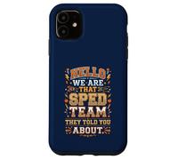 Hello We Are That SPED Team They Told You About IEP 1 Case for iPhone 11