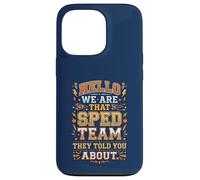 Hello We Are That SPED Team They Told You About IEP 1 Case for iPhone 13 Pro