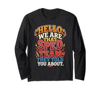 Hello We are that SPED Team They Told You About IEP 2 Long Sleeve T-Shirt