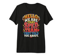 Hello We are that SPED Team They Told You About IEP 2 Premium T-Shirt