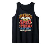 Hello We are that SPED Team They Told You About IEP 2 Tank Top