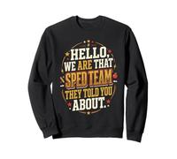 Hello We Are That SPED Team They Told You About IEP 3 Sweatshirt