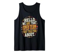 Hello We are that SPED Team They Told You About IEP 3 Tank Top