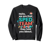 Hello We Are That SPED Team They Told You About IEP 4 Sweatshirt