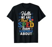 Hello We are that Sped Team They Told You About T-Shirt