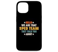 Hello We Are That SPED Team They Told You About Teacher Case for iPhone 13