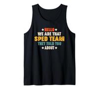 Hello We are that SPED Team They Told You About Teacher Tank Top