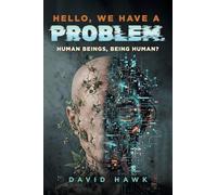 Hello, We Have A Problem: Human Beings, Being Human?
