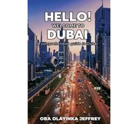 HELLO WELCOME TO DUBAI - A comprehensive guide to Dubai