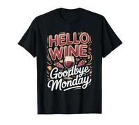 Hello Wine Goodbye Monday Tasting Lover Vino T-Shirt