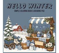 Hello Winter: A Coloring Book for Kids | 50 Fun Winter Coloring Pages & Drawing Prompts: A Cozy & Fun Winter Adventure Filled with Simple, Bold ... Penguins, Snowflakes, Winter Animals & More