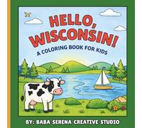 Hello, Wisconsin!: A Fun Wisconsin Coloring Book for Kids: 38 Easy and Bold Designs of Landmarks, Nature, and State Favorites