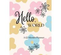 Hello, World: A 12-Month Planner
