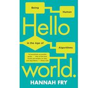 Hello World - Being Human in the Age of Algorithms