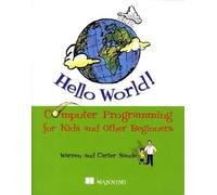 Hello World!: Computer Programming for Kids and Other Beginners