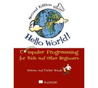 Hello World!:Computer Programming for Kids and Other Beginners
