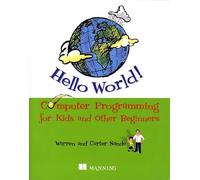 Hello World!: Computer Programming for Kids and Other Beginners