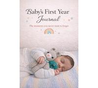 Hello World Journal: A Baby’s First Year Memory Book to Capture Milestones, Moments & Feelings - Keepsake Gift for New Parents: Record Every First, ... Year (Hello World Baby Milestones Collection)