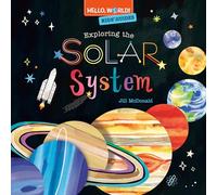Hello, World! Kids' Guides: Exploring the Solar System: (Hello, World!)