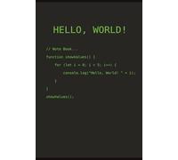 Hello, World! Notebook: A 6x9 Lined Journal with 120 Pages for Programmers, Coders, Computer Science Students, and Software Developers