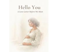 Hello You: A Love Letter Before We Meet (Read to Baby Series)