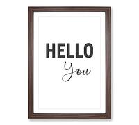 Hello You Typography Framed Print | A2 Walnut Framed Wall Art | Ready to Hang | Modern Positive Affirmations Picture | Living Room Bedroom Lounge Office