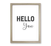 Hello You Typography Quote Framed Print | A4 Oak Framed Wall Art | Ready to Hang | Modern Positive Affirmations Picture | Living Room Bedroom Lounge Office