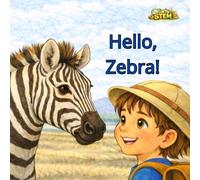 Hello, Zebra!: Leo in the Savanna | An Early STEM Animal Book with Fun Facts for Curious Kids