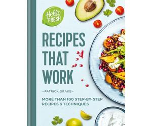 HelloFresh Recipes that Work: More than 100 step-by-step recipes & techniques by Patrick Drake
