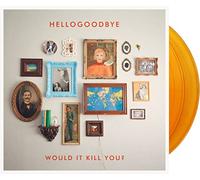 Hellogoodbye - Would It Kill You? (10th Anniversary / Expanded) (Gold Vinyl) [VINYL]