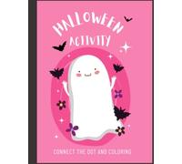 HELLOWEEN ACTIVITY BOOK CONNECT THE DOT AND COLORING: HALLOWEEN ACTIVITY BOOK FOR KIDS AGES 6-10 EDUCATION AND ENTERTAINS , DOT TO DOT , COLORING , REDING , TRACING, WRITING AND DRAING