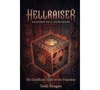 Hellraiser - Anatomy of a Nightmare: The Unofficial Guide to the Franchise