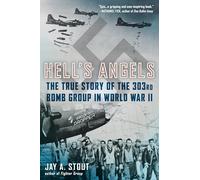 Hell's Angels: The True Story of the 303rd Bomb Group in World War II