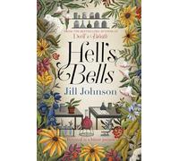 Hell's Bells: An intoxicating botanical mystery for fans of BBC's Ludwig (A Professor Eustacia Rose Mystery)